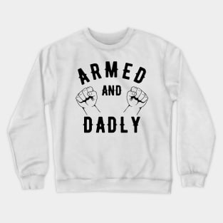 ARMED AND DADLY FUNNY FATHER MMA BOXING DAD FAST KO PUNCHING Crewneck Sweatshirt